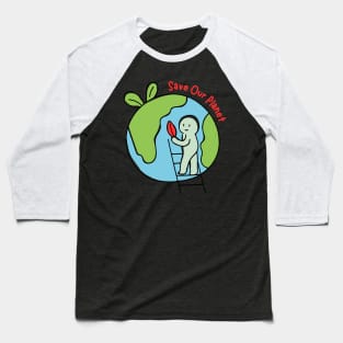 Save our planet Baseball T-Shirt